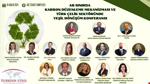 AB Sınırda Karbon Düzenleme Mekanizması ve Türk Çelik Sektöründe Yeşil Dönüşüm Konferansı